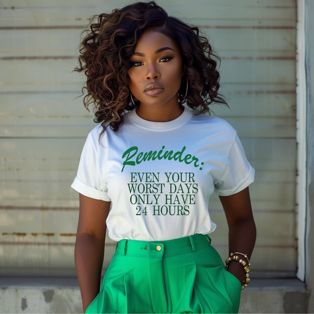 REMINDER: Even on your worse days....