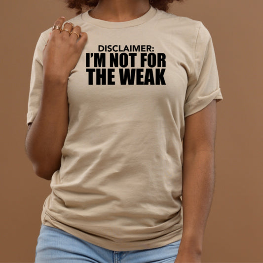I’m not for the WEAK
