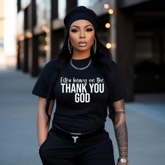 Extra heavy on the THANK YOU GOD