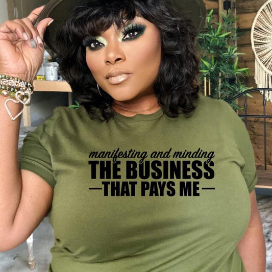 Manifesting & Minding the Business that pays me